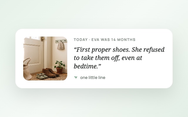 A one-line memory with a small photo of first shoes: 'First proper shoes. She refused to take them off, even at bedtime.'